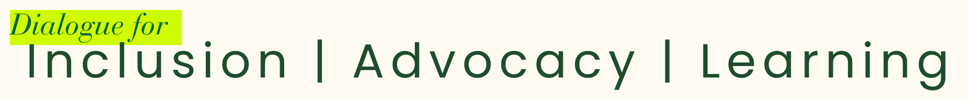 Dialogue for Inclusion, Advocacy, and Learning